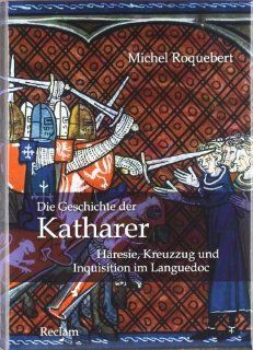 Die Geschichte der Katharer Hresie, Kreuzzug und Inquisition im Languedoc Michel Roquebert, Ursula Blank Sangmeister, Erika Ries Bücher