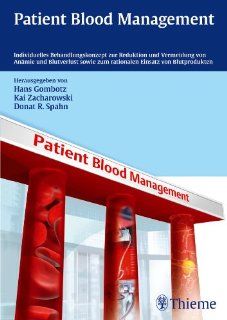 Patient Blood Management Individuelles Behandlungskonzept zur Reduktion und Vermeidung von Anmie Hans Gombotz, Kai Zacharowski, Donat Rudolf Spahn Bücher