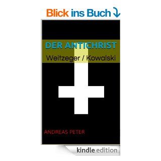 Der Antichrist Weitzeger / Kowalski eBook Andreas Peter Kindle Shop