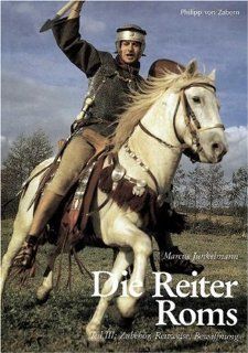Die Reiter Roms, in 3 Tln., Tl.3, Zubehr, Reitweise, Bewaffnung Marcus Junkelmann Bücher