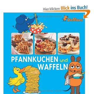 Die Maus   Pfannkuchen und Waffeln . Bücher