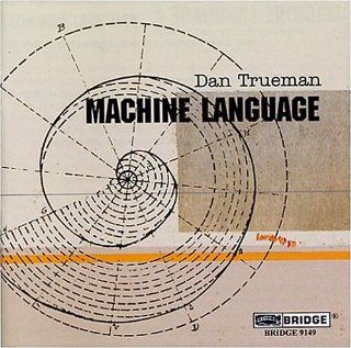 Dan Trueman Machine Language Music