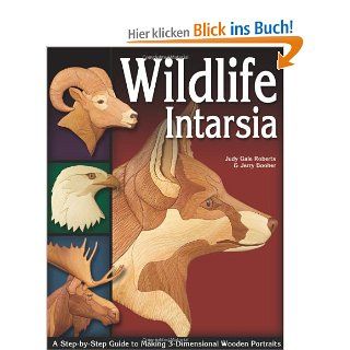 Wildlife Intarsia A Step By Step Guide to Making 3 Dimensional Wooden Portraits Judy Gale Roberts, Jerry Booher Fremdsprachige Bücher