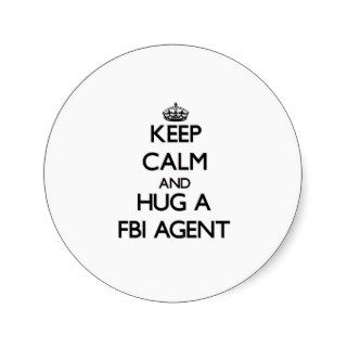 Keep Calm and Hug a Fbi Agent Round Stickers