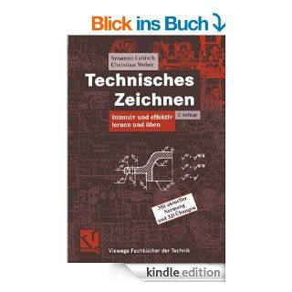 Technisches Zeichnen Intensiv und effektiv lernen und ben (Viewegs Fachbcher der Technik) eBook Susanna Labisch, Christian Weber Kindle Shop