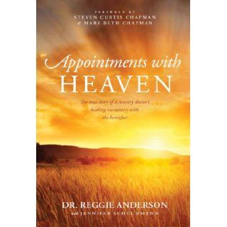 Appointments with Heaven The True Story of a Country Doctor, His Struggles with Faith and Doubt, and His Healing Encounters with the Hereafter (Christian Large Print Originals) Dr. Reggie Anderson, Jennifer Schuchmann 9781594154737 Books