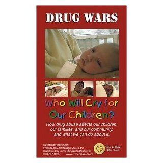 Drug Wars Who Will Cry For Our Children? (How Drug Abuse Affects Our Children, Our Families, and Our Community) [VHS VIDEO] Movies & TV