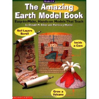 The Amazing Earth Model Book (Grades 3 6) Scholastic Books, Inc Scholastic, Donald M. Silver 0078073930890 Books