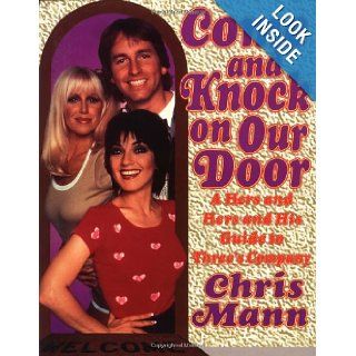 Come and Knock on Our Door A Hers and Hers and His Guide to "Three's Company" Chris Mann 9780312168032 Books