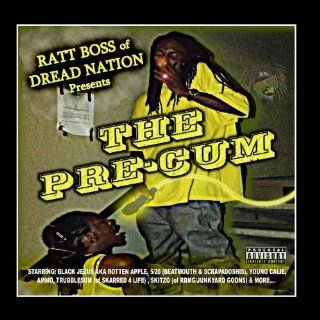 Ratt Boss Presents The PRE CUM Music