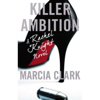 Killer Ambition by Marcia Clark (Hardcover)