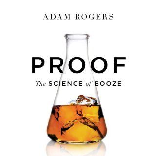 Proof The Science of Booze Adam Rogers 9780547897967 Books