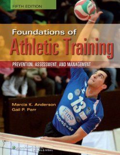 Foundations of Athletic Training (SPORTS INJURY MANAGEMENT ( ANDERSON)) 9781451116526 Medicine & Health Science Books @