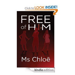 Free of Him eBook MS Chloe Kindle Store