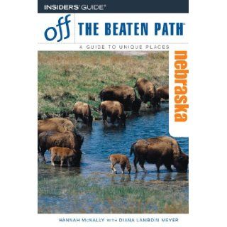 Nebraska Off the Beaten Path, 6th (Off the Beaten Path Series) Hannah McNally 9780762744244 Books