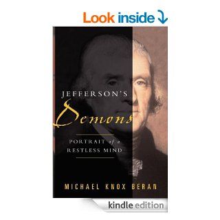 Jefferson's Demons Portrait of a Restless Mind eBook Michael Knox Beran Kindle Store