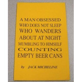 A Man Obsessed Who Does Not Sleep Wanders About at Night Mumbling to Himself Counting Empty Beer Cans [Signed Twice] Jack Micheline Books