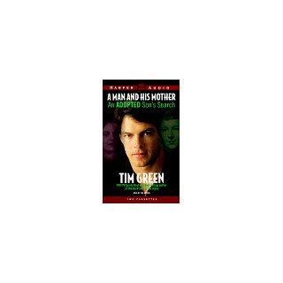 A Man and His Mother One Man's Search for His Biological Mother and an Understanding of His Adoptive Mother Tim Green 9780694518869 Books