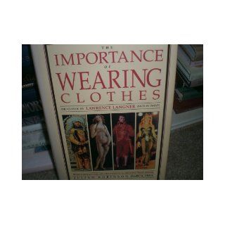 The Importance of Wearing Clothes Lawrence Langner, Julian Robinson 9781555990398 Books