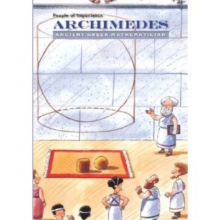 Archimedes Ancient Greek Mathematician (People of Importance) Susan Keating, Stefano Tartarotti 9781422228418 Books