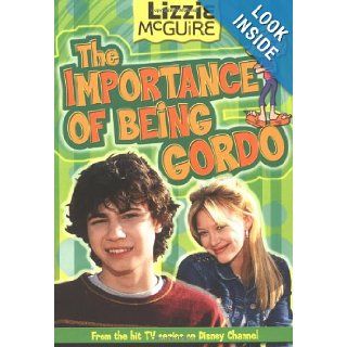 Lizzie McGuire The Importance of Being Gordo   Book #18 Junior Novel (Lizzie McGuire (Unnumbered)) Disney Book Group 0725961046569 Books