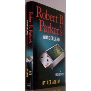 Robert B. Parker's Wonderland (Spenser) Ace Atkins 9780399161575 Books