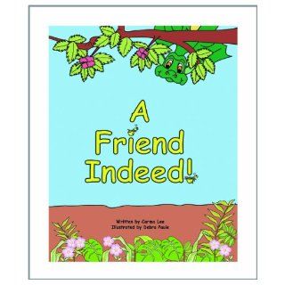 A Friend Indeed Carma Lee, Harmony Publications, LLC., Debbie Mancini Wilson, Debra Paule 9780978758615 Books