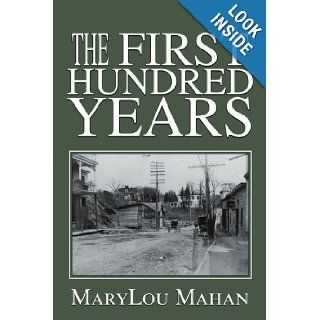 The First Hundred Years Marylou Mahan 9780595260522 Books