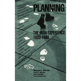 Planning The Irish Experience 1920 1988 ([A Hundred years of Irish planning) Michael J. Bannon 9780863272127 Books