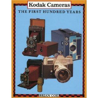 Kodak Cameras The First Hundred Years Brian Coe 9781874707370 Books