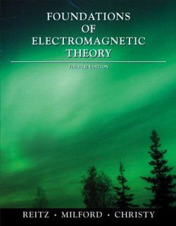 Foundations of Electromagnetic Theory (4th Edition) John R. Reitz, Frederick J. Milford, Robert W. Christy 9780321581747 Books