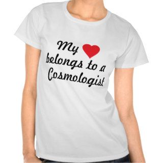 My heart belongs to a Cosmologist Tshirt