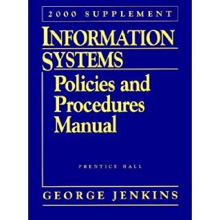 Information Systems Policies and Procedures Manual 2000 Supplement (Information Systems Policies & Procedures Manual Supplement, 2000) George Jenkins 9780130124197 Books