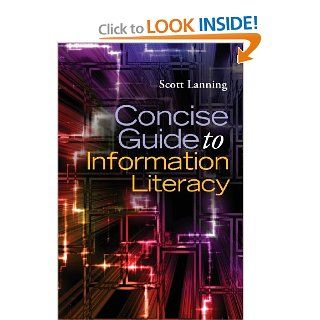 Concise Guide to Information Literacy (9781598849493) Scott Lanning Books