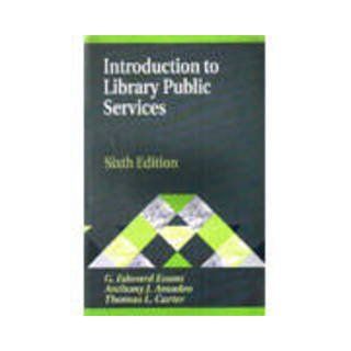 Introduction to Library Public Services (Library and Information Science Text Series) (9781563086335) Anthony J Amodeo, Thomas L. Carter, G. Edward Evans Books