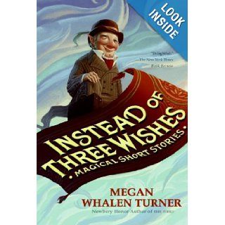Instead of Three Wishes Magical Short Stories Megan Whalen Turner 9780060842314 Books