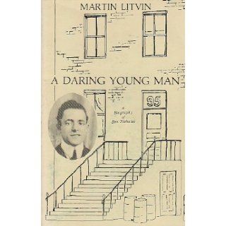 A Daring Young Man A Biography of Ben Nicholas Martin Litvin Books