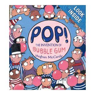 Pop The Invention of Bubble Gum Meghan McCarthy 0978141697970 Books
