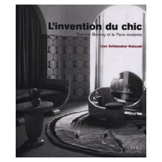 L'Invention du chic  Thrse Bonney et le Paris moderne Lisa Schlander Kolosek 9782909283722 Books