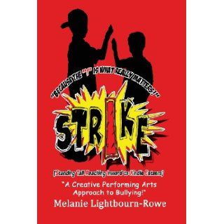 Strike (Standing Tall and Reaching Inward to Kindle Esteem) Melanie Lightbourn Rowe 9780972620123 Books