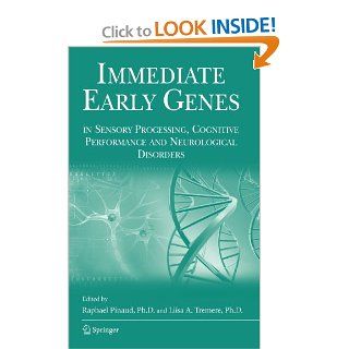 Immediate Early Genes in Sensory Processing, Cognitive Performance and Neurological Disorders (9780387336039) Raphael Pinaud, Liisa A. Tremere Books