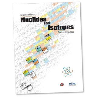 Nuclides and Isotopes  Chart of the Nuclides 17th Edition Knolls Atomic Power Lab 9780984365302 Books