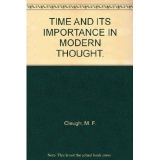 Time and Its Importance in Modern Thought. M.F. CLEUGH Books