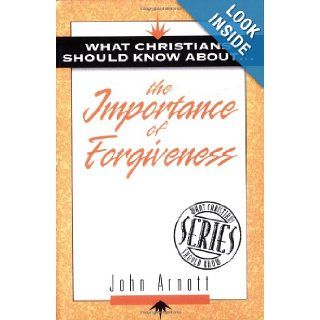 What Christians Should Know about the Importance of Forgiveness What Christians Should Know about S. John G. Arnott 9781852402150 Books
