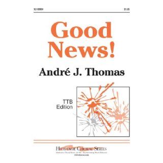 Good News (Educational Octavo, TTB/TBB, Piano) Andr J Thomas Books