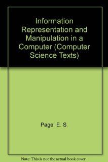 Information Representation and Manipulation in a Computer (Cambridge Computer Science Texts) E. S. Page, L. B. Wilson 9780521293570 Books