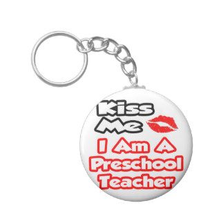 Kiss MeI Am A Preschool Teacher Keychain