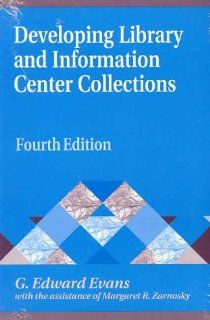 Developing Library and Information Center Collections (Library and Information Science Text Series) G. Edward Evans 9781563088322 Books