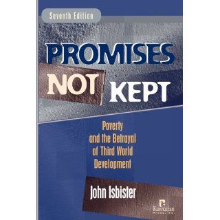 Promises Not Kept Poverty and The Betrayal of Third World Development (9781565492165) John Isbister Books