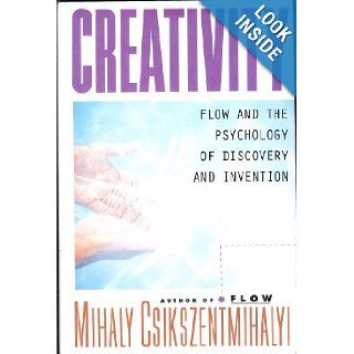 Creativity, Flow and the Psychology of Discovery and Invention Mihaly Csikszentmihalyi Books